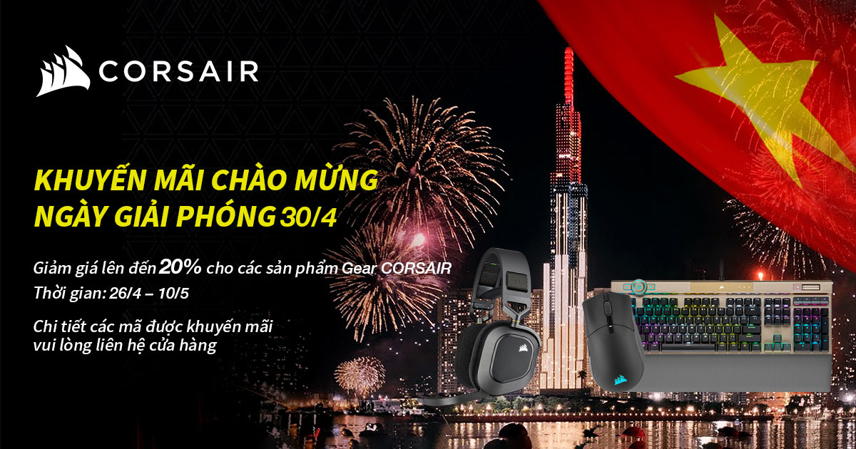 CORSAIR | ELGATO | Khuyến mãi chào mừng ngày giải phóng 30/4