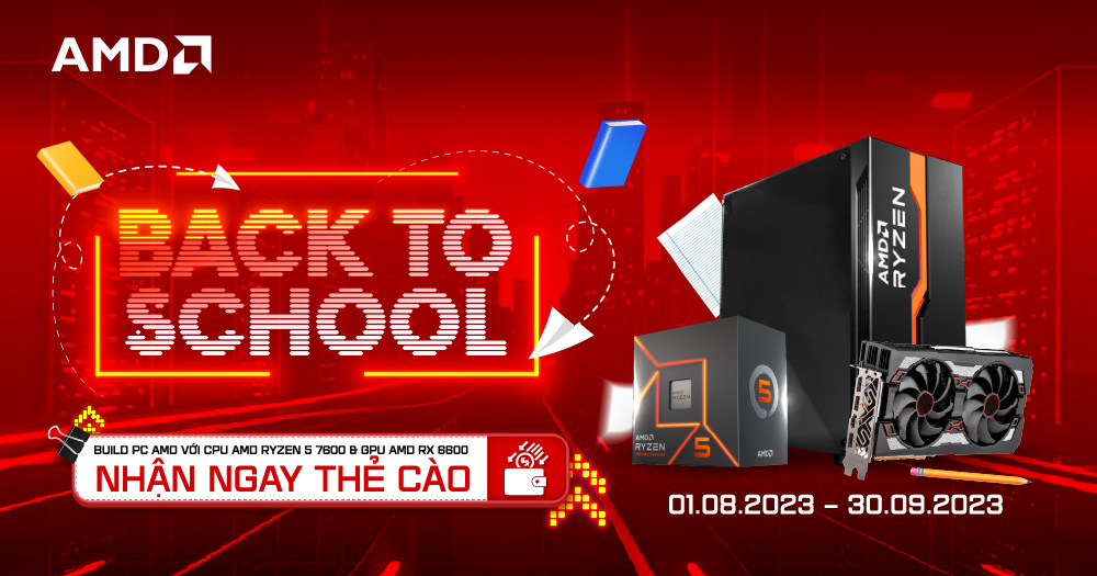 Back To School AMD - Build PC Nhận Ngay Thẻ Cào