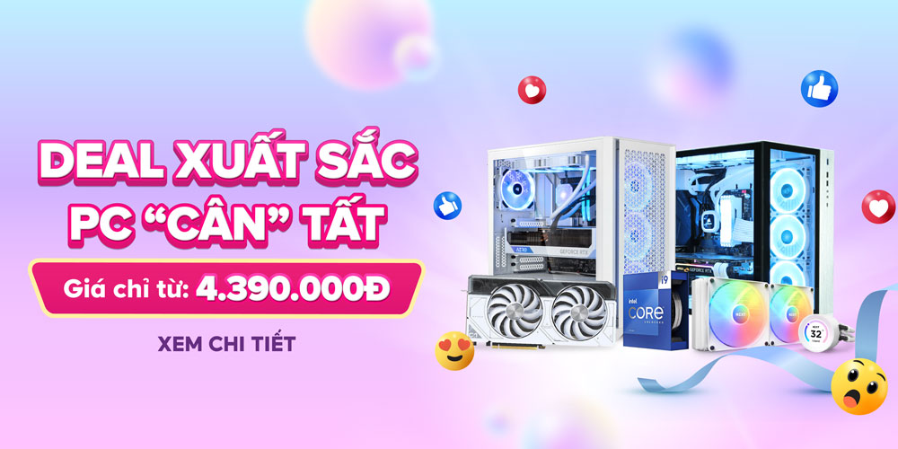 DEAL XUẤT SẮC - PC "CÂN" TẤT | Build PC chỉ từ 4.390.000đ