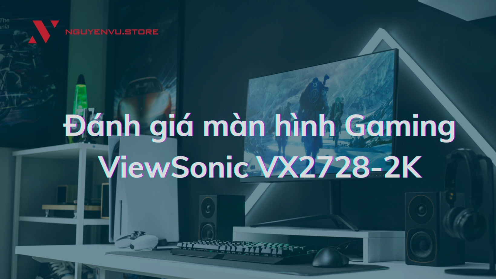 Đánh giá màn hình ViewSonic VX2728-2K sau 1 tháng sử dụng