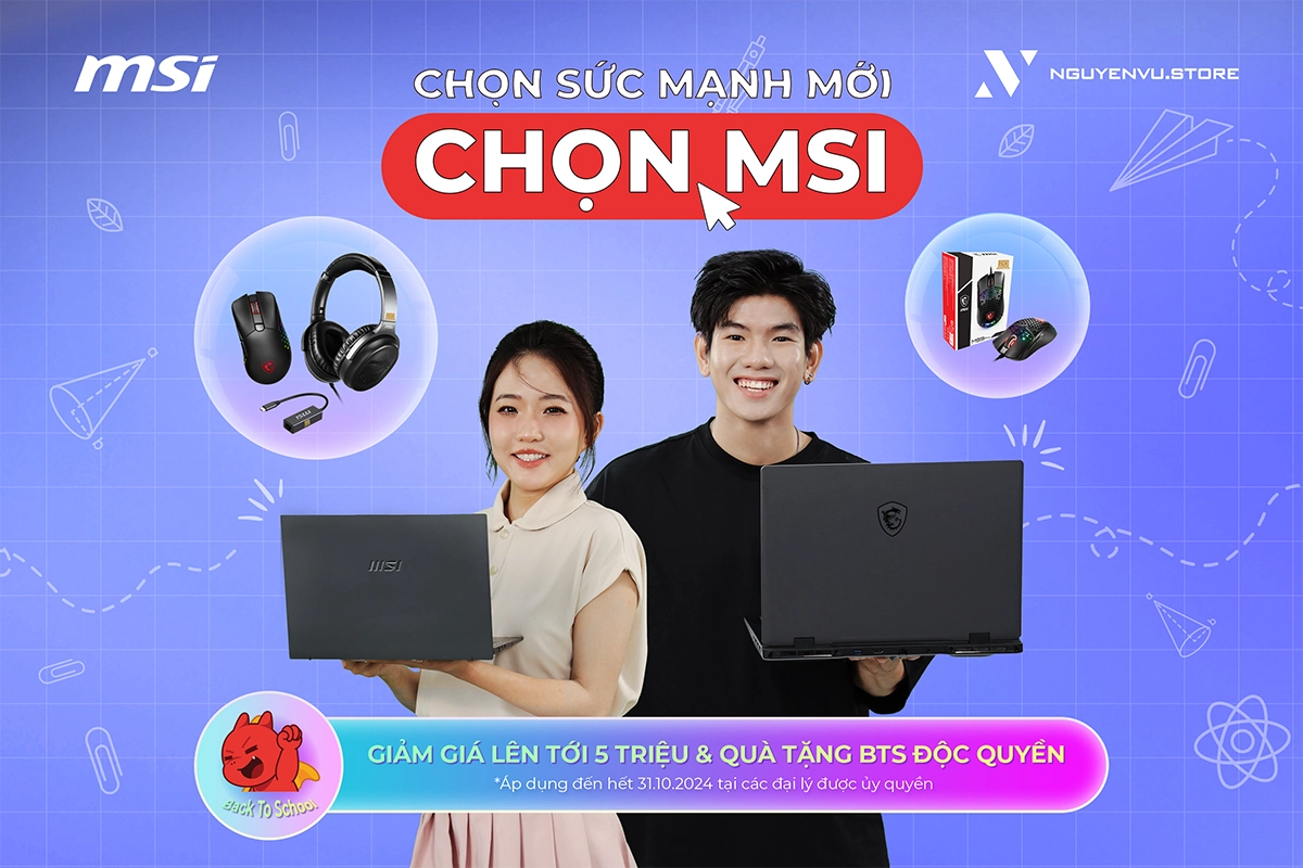 MSI BACK TO SCHOOL 2024: Chọn sức mạnh mới - Chọn MSI