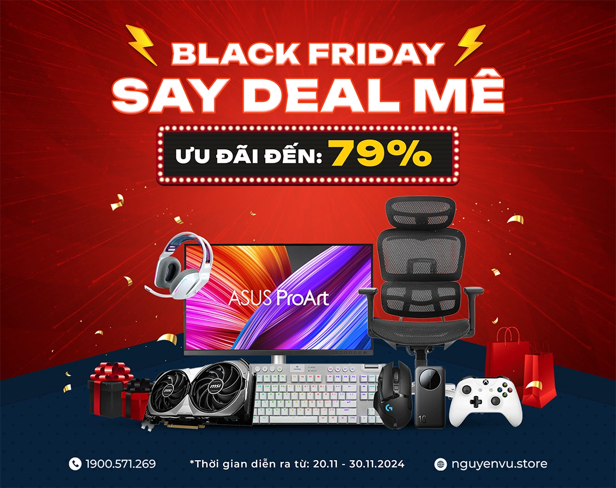 BLACK FRIDAY 2024 ưu đãi đến 79% | Nguyễn Vũ Store