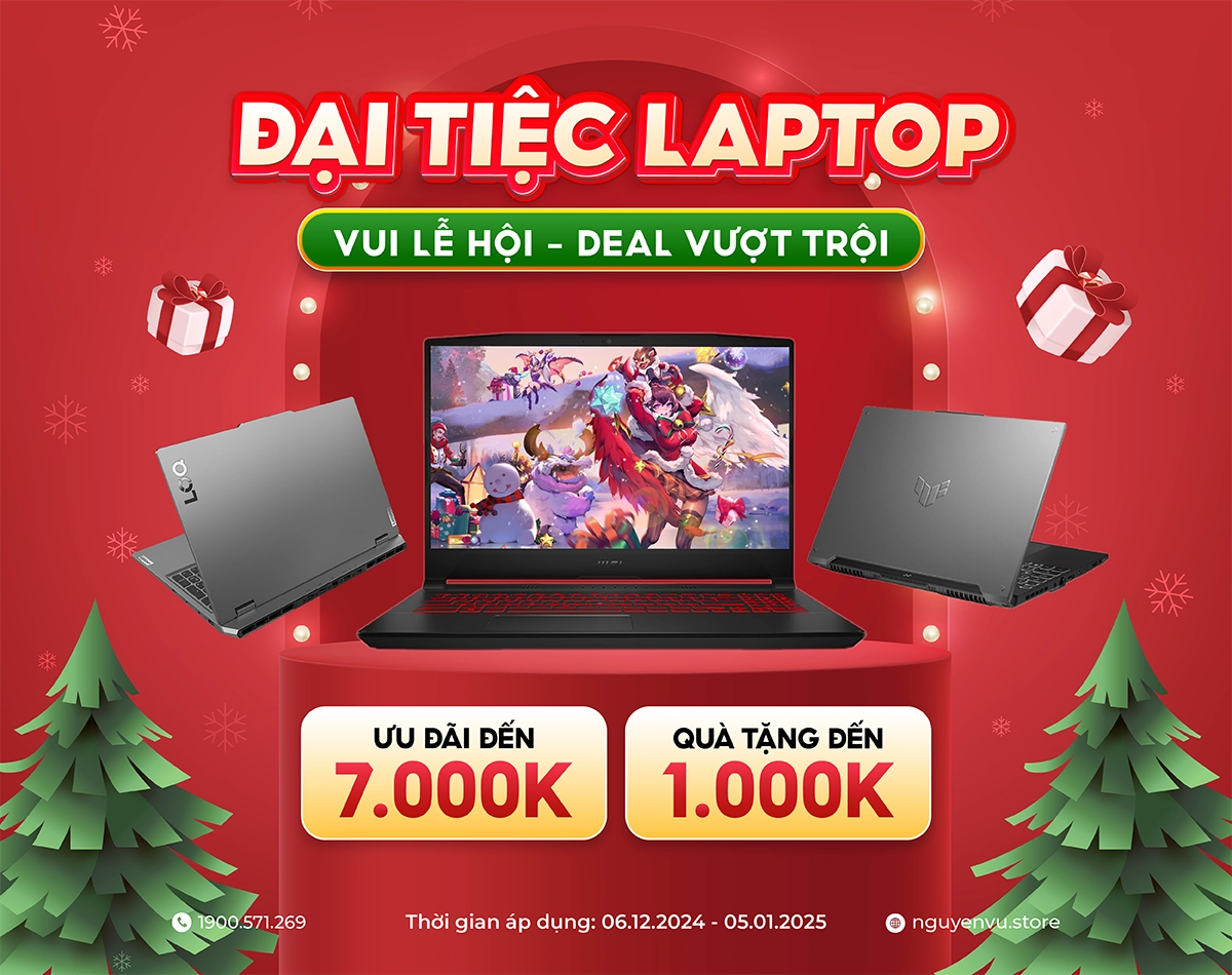 Đại tiệc Laptop: Ưu đãi đến 7.000.000đ | Nguyễn Vũ Store