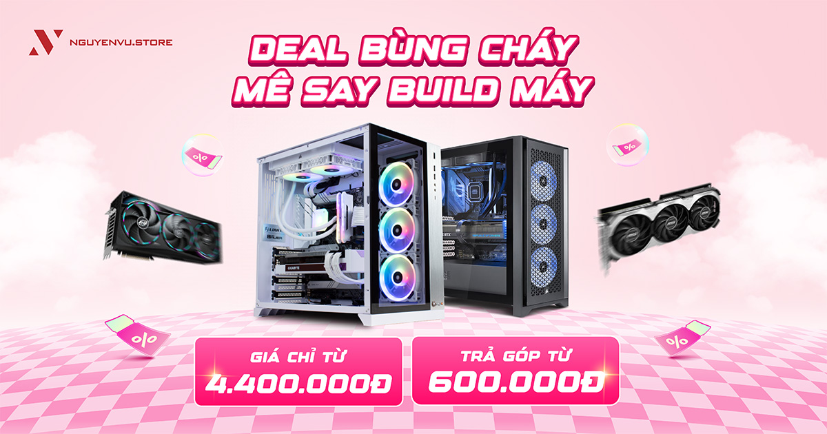 Build PC trợ giá đến 3 triệu đồng | Nguyễn Vũ Store