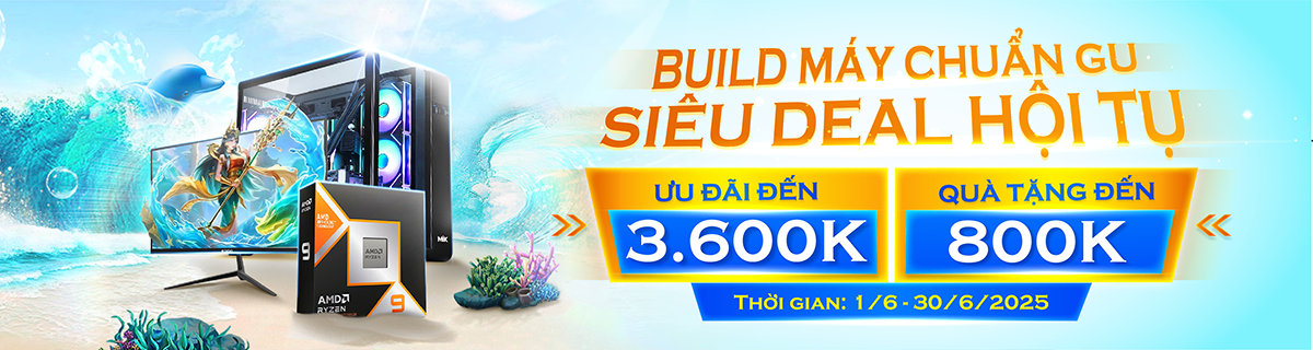 Build PC ưu đãi đến 3.6 triệu, quà tặng đến 800K