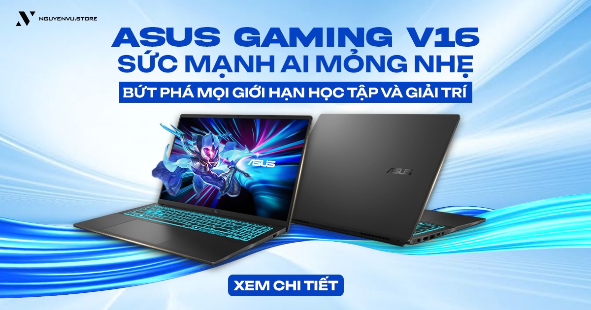 ASUS Gaming V16: Sức mạnh AI mỏng nhẹ, bức phá mọi giới hạn học tập và giải trí