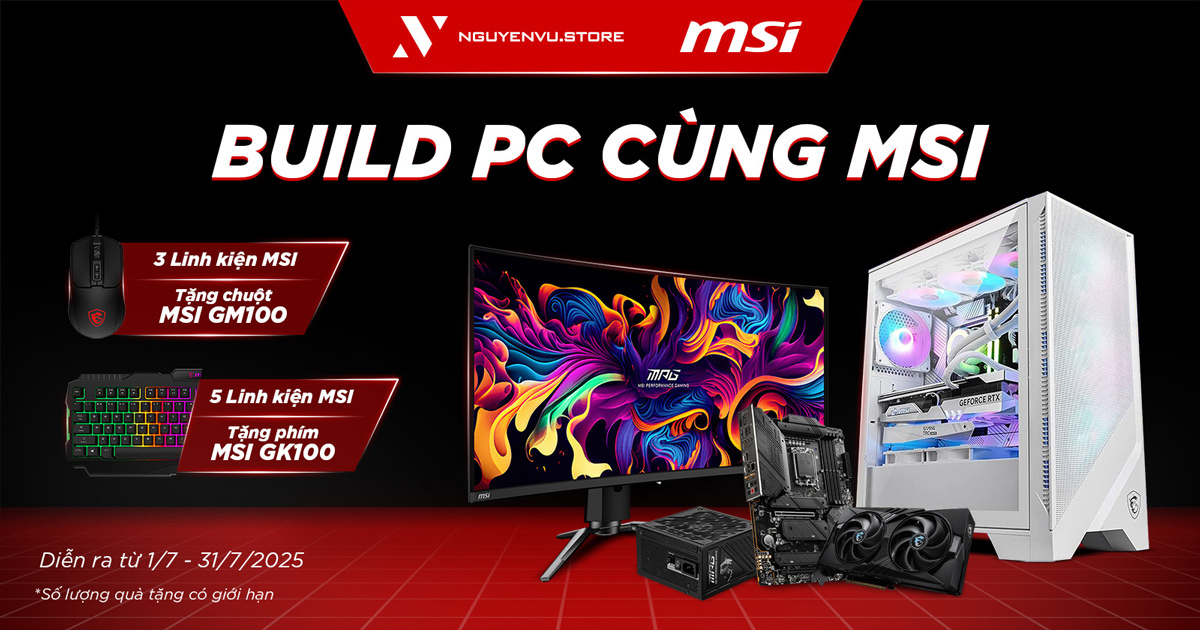 [Nguyễn Vũ x MSI] Build PC cùng MSI rinh quà đến 490K