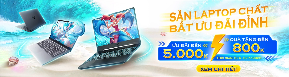 SĂN LAPTOP CHẤT - BẮT ƯU ĐÃI đến 5.000.000Đ | Nguyễn Vũ Store