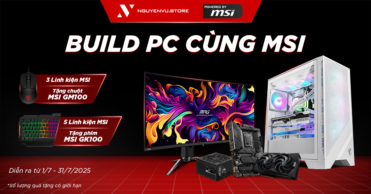 [Nguyễn Vũ x MSI] Build PC cùng MSI rinh quà đến 490K
