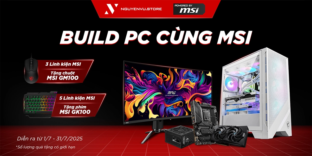 [Nguyễn Vũ x MSI] Build PC cùng MSI rinh quà đến 490K