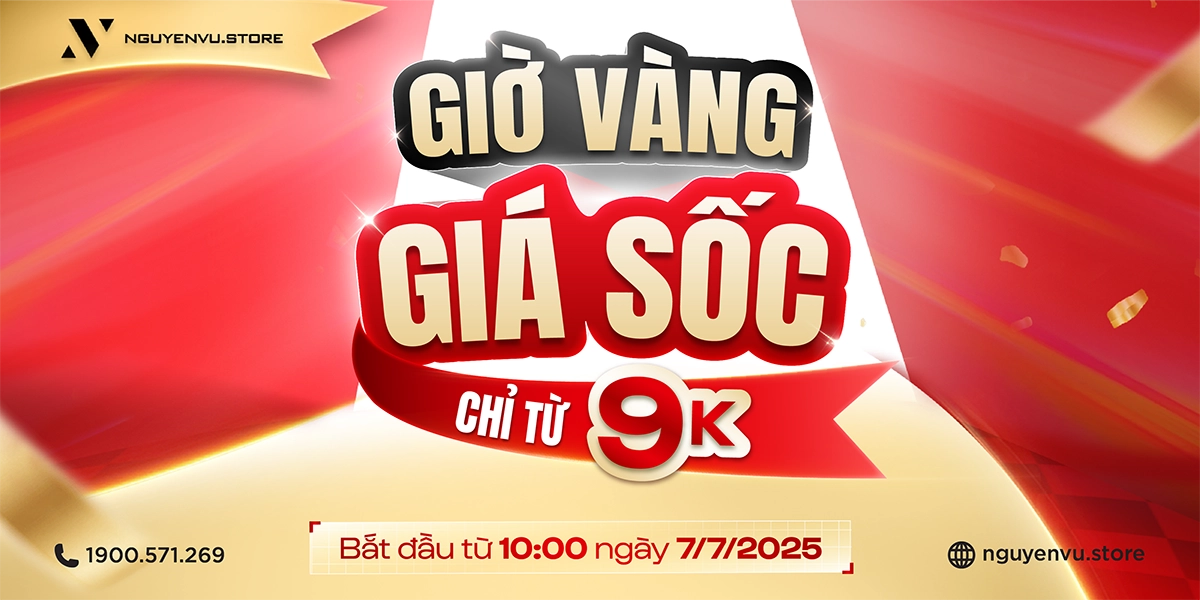 Giờ Vàng Giá Sốc Chỉ Từ 9K | Duy nhất 7/7 tại Nguyễn Vũ Store