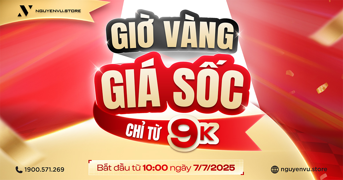 Giờ Vàng Giá Sốc Chỉ Từ 9K | Duy nhất 7/7 tại Nguyễn Vũ Store