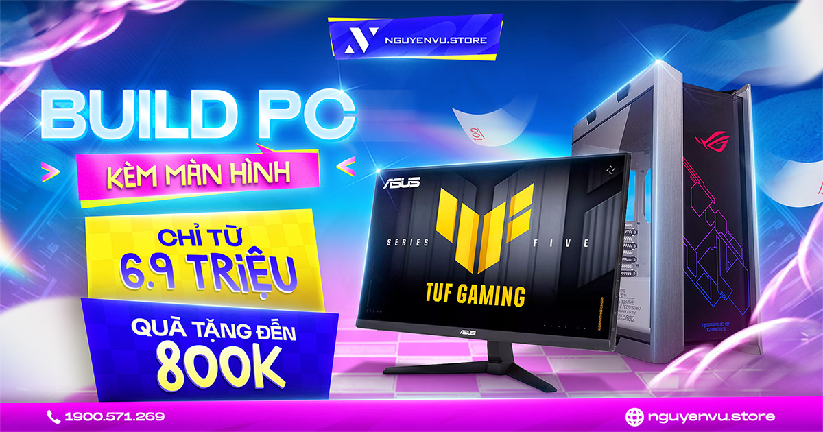 Build PC kèm màn hình tặng Combo Gear lên đến 800K | Nguyễn Vũ Store