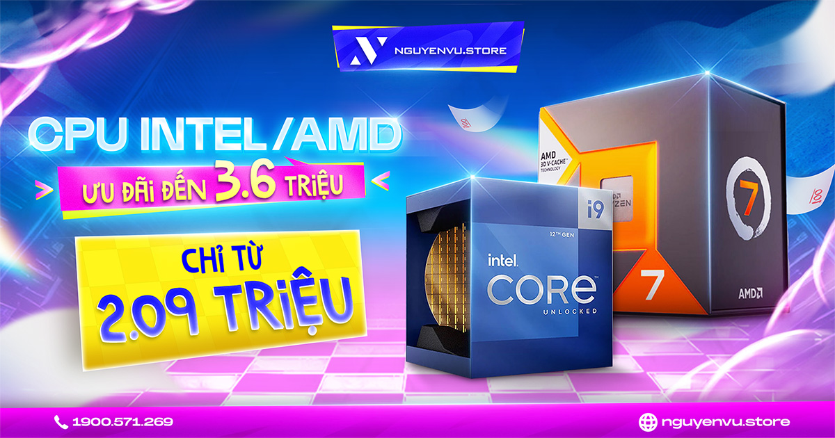 CPU Intel - AMD ưu đãi đến 3.6 triệu | Nguyễn Vũ Store