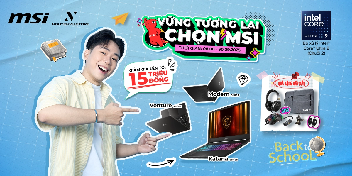 Back To School: Mua Laptop MSI Nhận Ngay Bộ Quà Tặng Đến 7.6 Triệu | Nguyễn Vũ Store