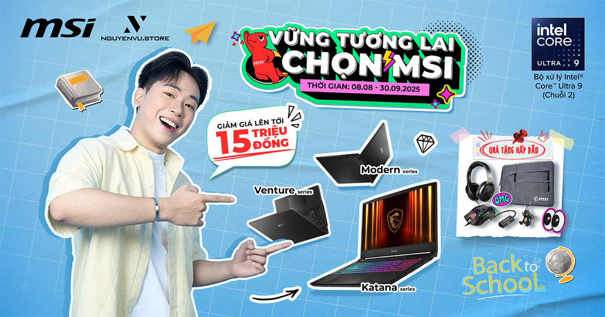 Back To School: Mua Laptop MSI Nhận Ngay Bộ Quà Tặng Đến 7.6 Triệu | Nguyễn Vũ Store