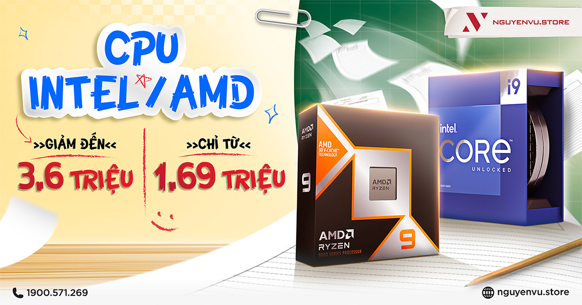CPU Intel - AMD ưu đãi đến 3.6 triệu | Nguyễn Vũ Store