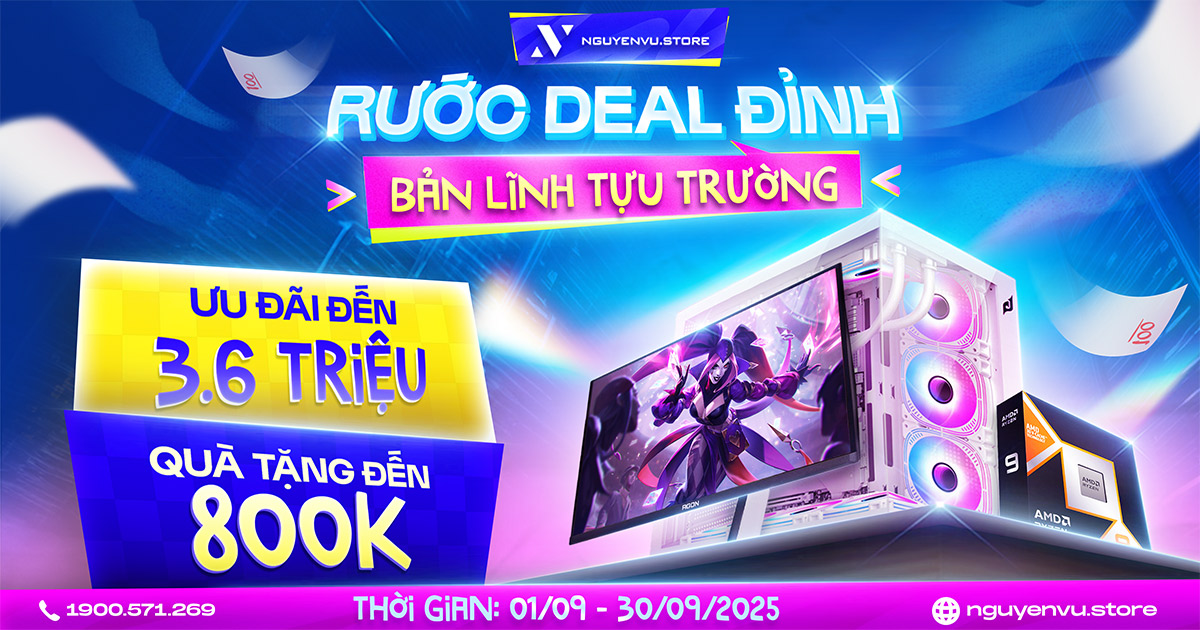 Build PC ưu đãi đến 3.6 triệu, quà tặng đến 800K | Nguyễn Vũ Store