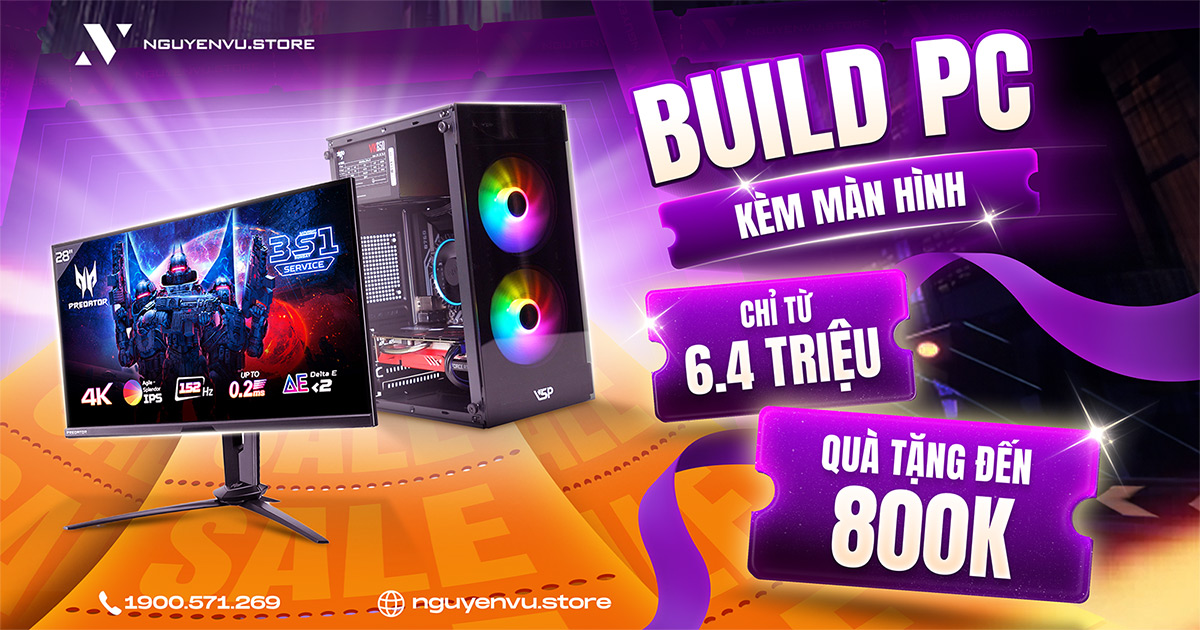 Build PC kèm màn hình tặng Combo Gear lên đến 800K | Nguyễn Vũ Store