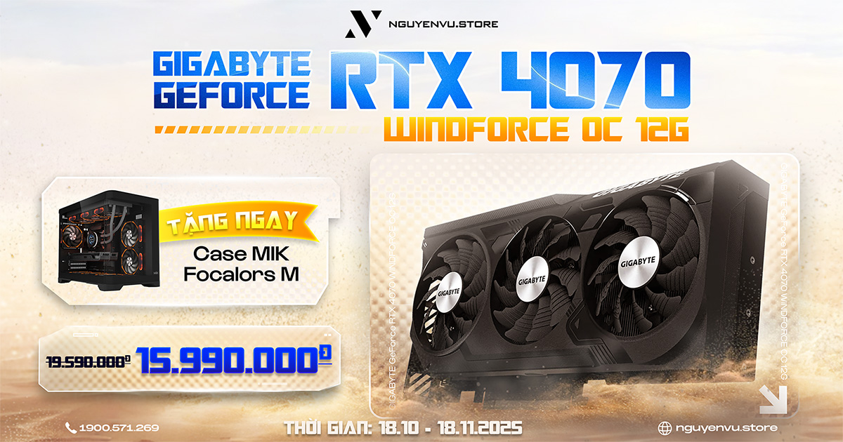 Mua VGA GIGABYTE GeForce RTX 4070 WINDFORCE OC 12G nhận ngay ưu đãi 3.600.000 đ và case MIK Focalors M