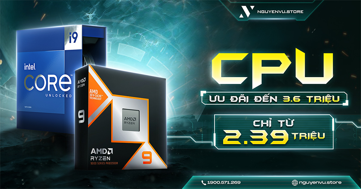 CPU Intel - AMD ưu đãi đến 3.6 triệu | Nguyễn Vũ Store