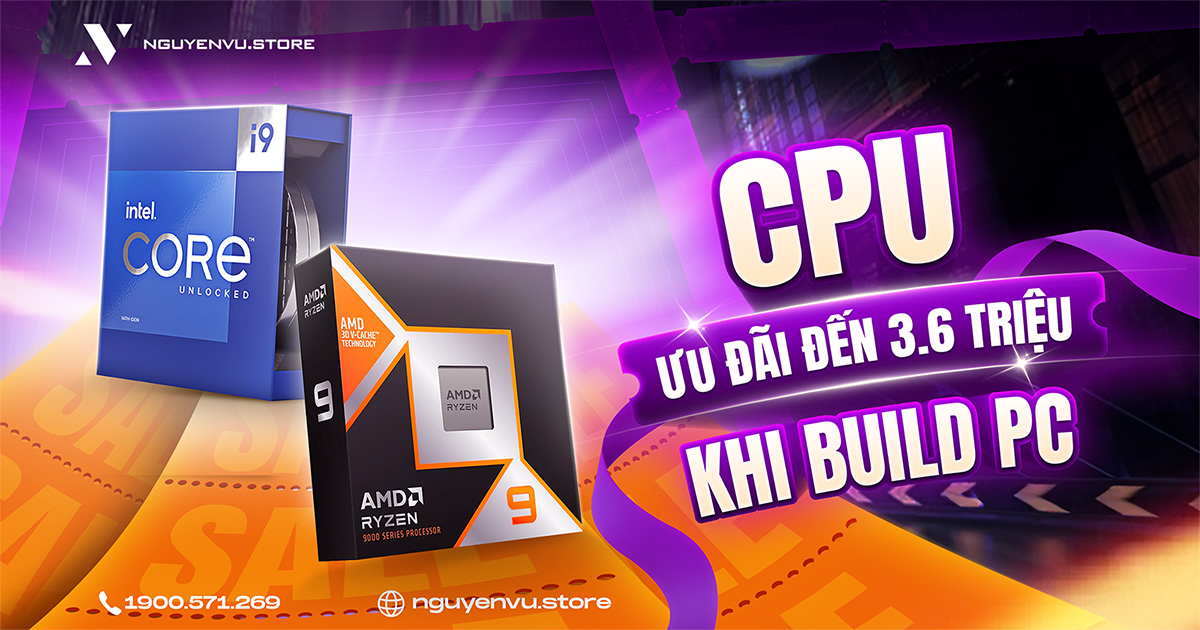 CPU Intel - AMD ưu đãi đến 3.6 triệu đồng | Nguyễn Vũ Store