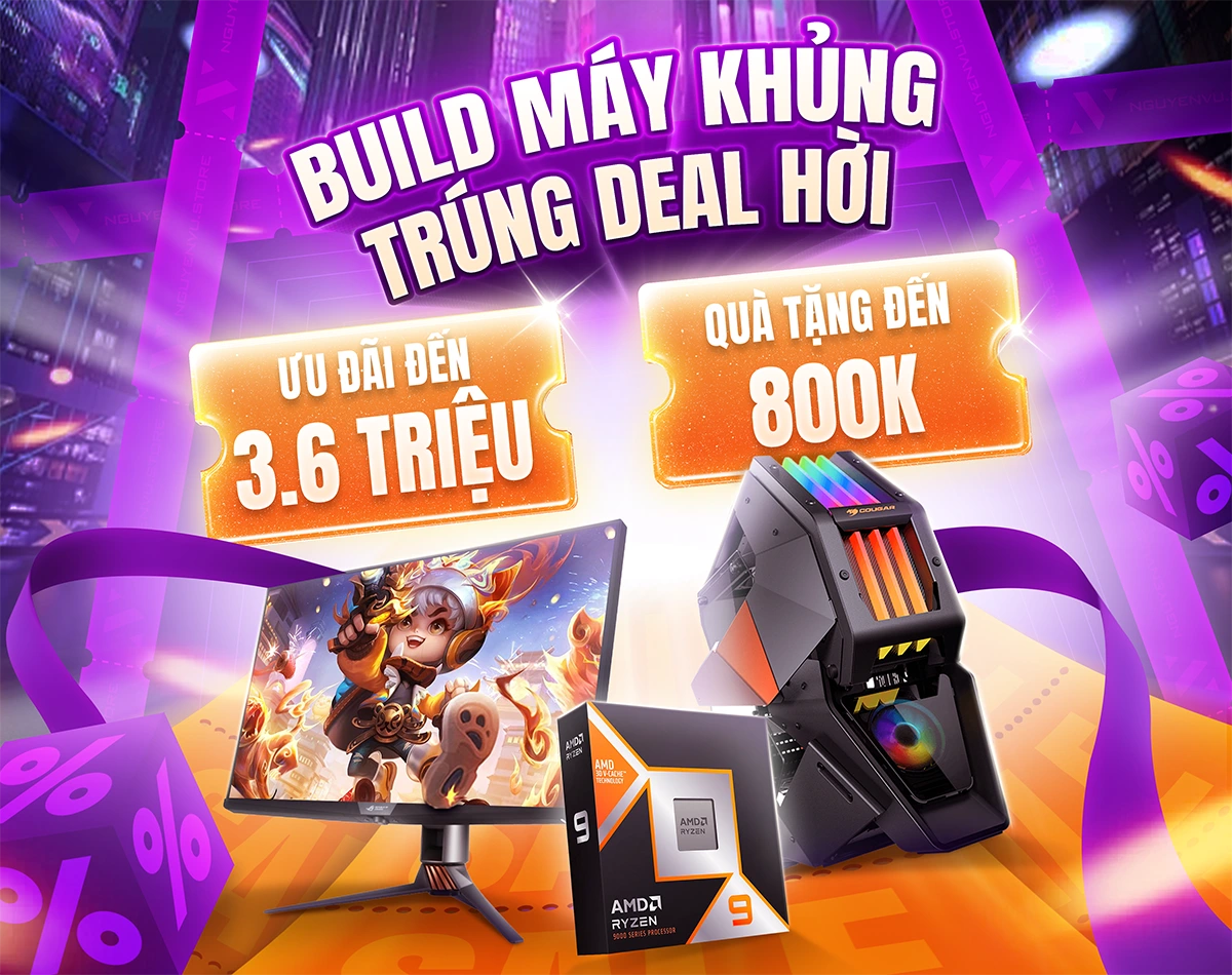 Build PC ưu đãi đến 3.6 triệu, quà tặng đến 800K | Nguyễn Vũ Store