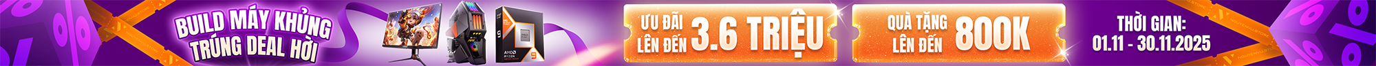 Build PC ưu đãi đến 3.6 triệu, quà tặng đến 800K | Nguyễn Vũ Store