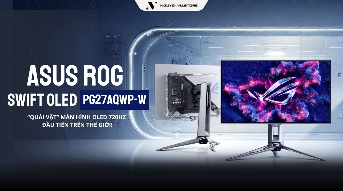 ASUS ROG Swift OLED PG27AQWP-W “Quái vật” màn hình OLED 720Hz đầu tiên trên thế giới!