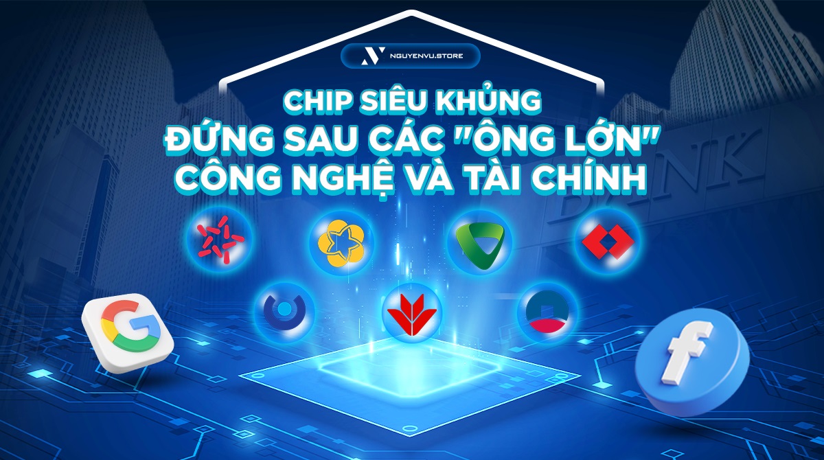 Khám Phá Những Dòng Chip Siêu Khủng Đứng Sau Các "Ông Lớn" Công Nghệ Và Tài Chính