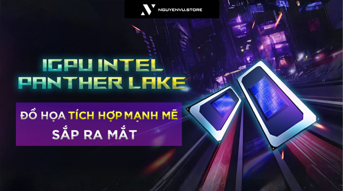 iGPU Intel Panther Lake: Đồ Họa Tích Hợp Mạnh Mẽ Sắp Ra Mắt