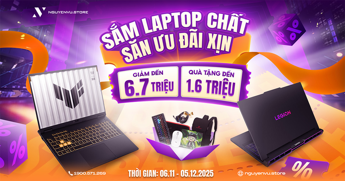 Sắm laptop chất - Săn ưu đãi đến 6.7 Triệu | Nguyễn Vũ Store