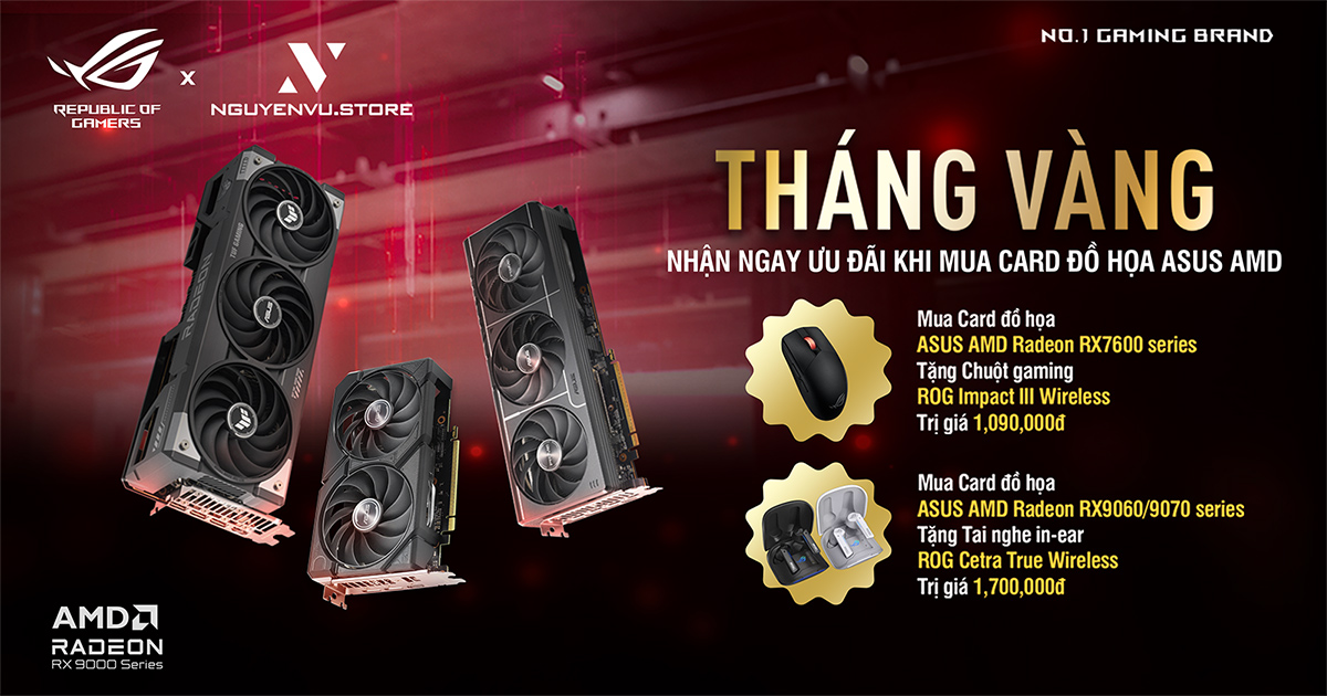 Tháng vàng, nhận ngay ưu đãi khi mua card đồ họa ASUS AMD | Nguyễn Vũ Store