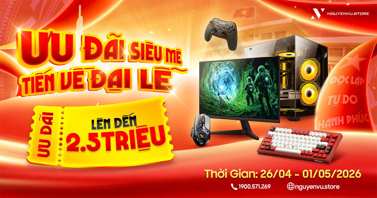 Tiến Về Đại Lễ 30.4 - 1.5 | Ưu đãi Lên đến 2.500K | Nguyễn Vũ Store