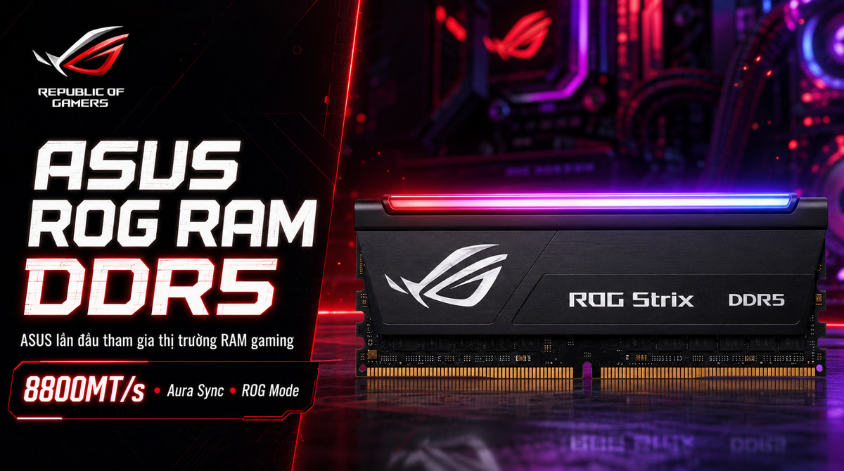 ASUS ROG RAM DDR5: ASUS chính thức mở rộng hệ sinh thái gaming