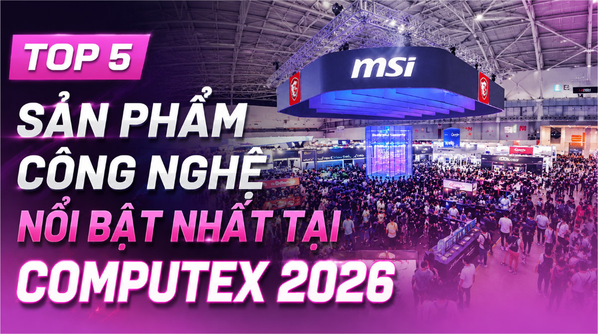 Computex 2026: Top 5 sản phẩm công nghệ nổi bật: AI PC, Gaming Handheld và màn hình thế hệ mới lên ngôi